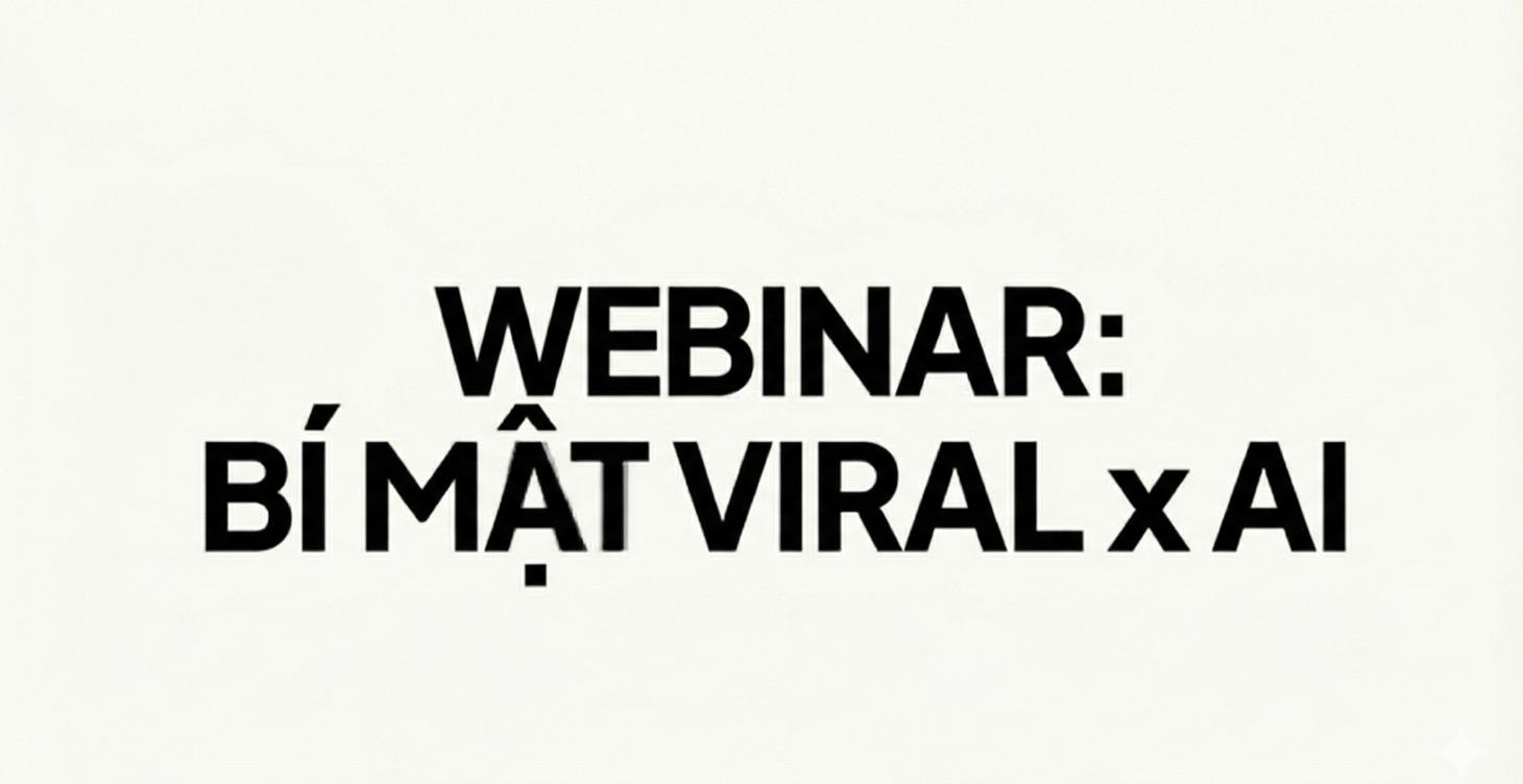 WEBINAR: BÍ MẬT VIRAL x AI