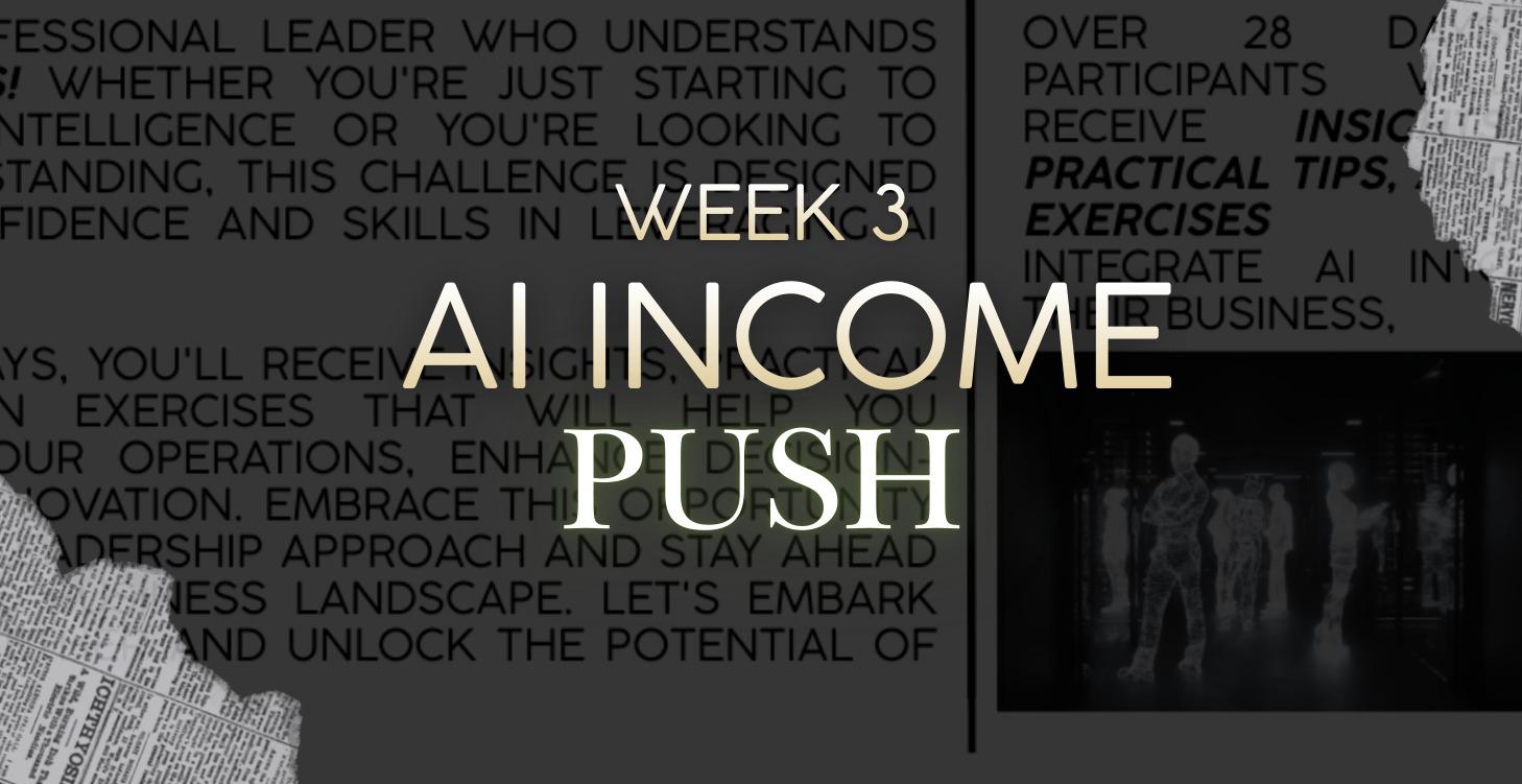 Week- 3 AI Income Push