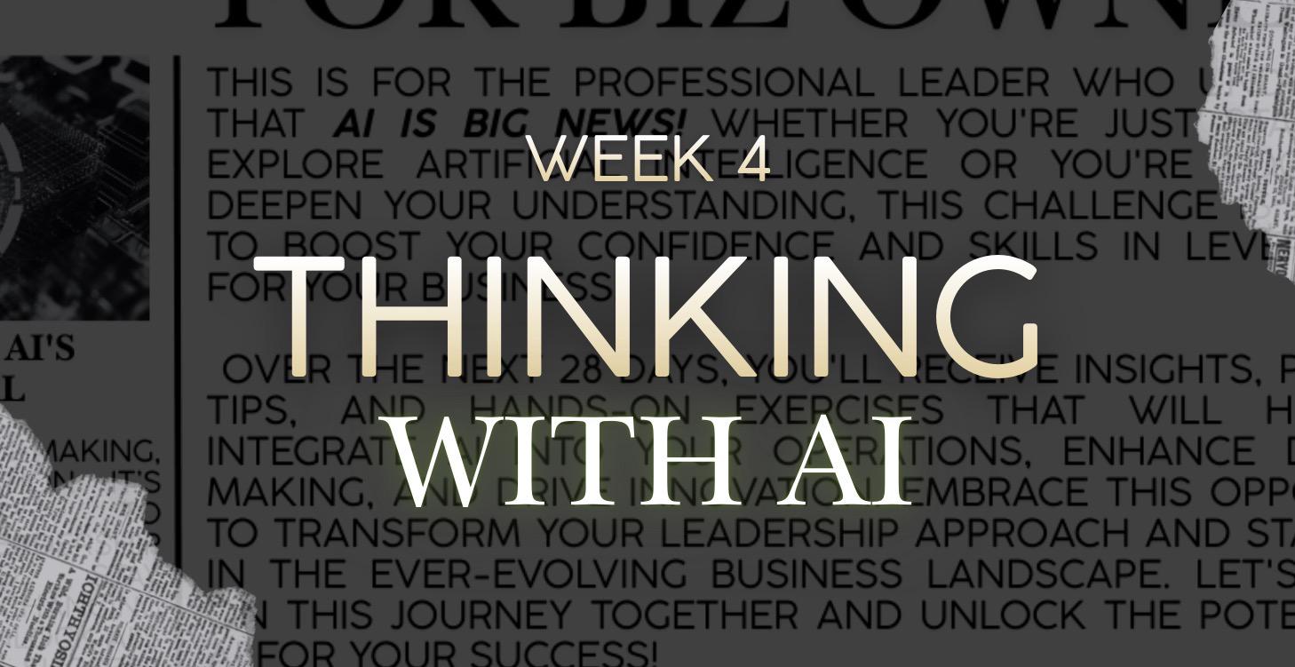 Week -4 Thinking With AI