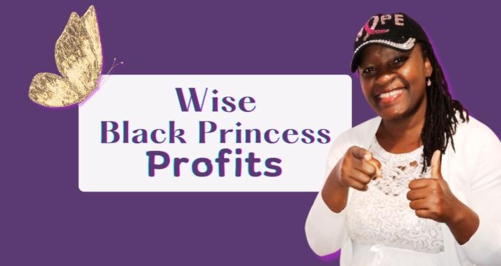 Wise Black Princess Profits