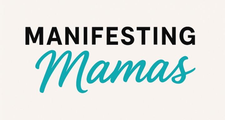 Manifesting Mamas