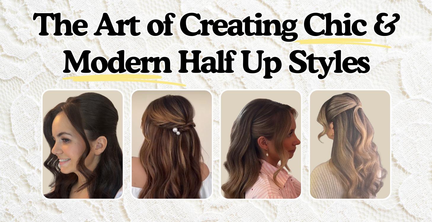 The Art of Creating Chic & Modern Half Up Styles