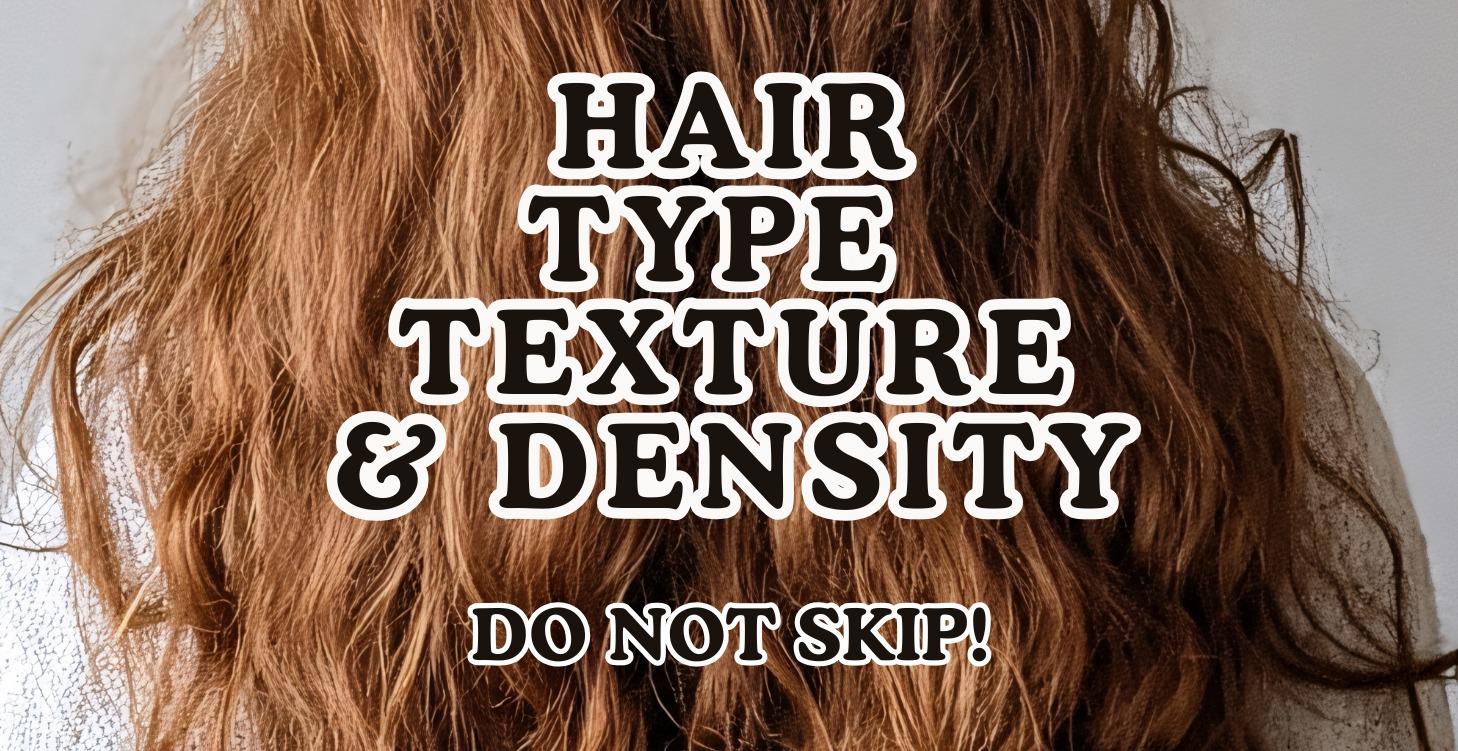 Hair Type, Texture & Density