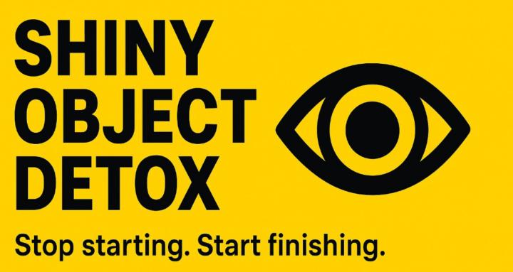 Shiny Object Detox