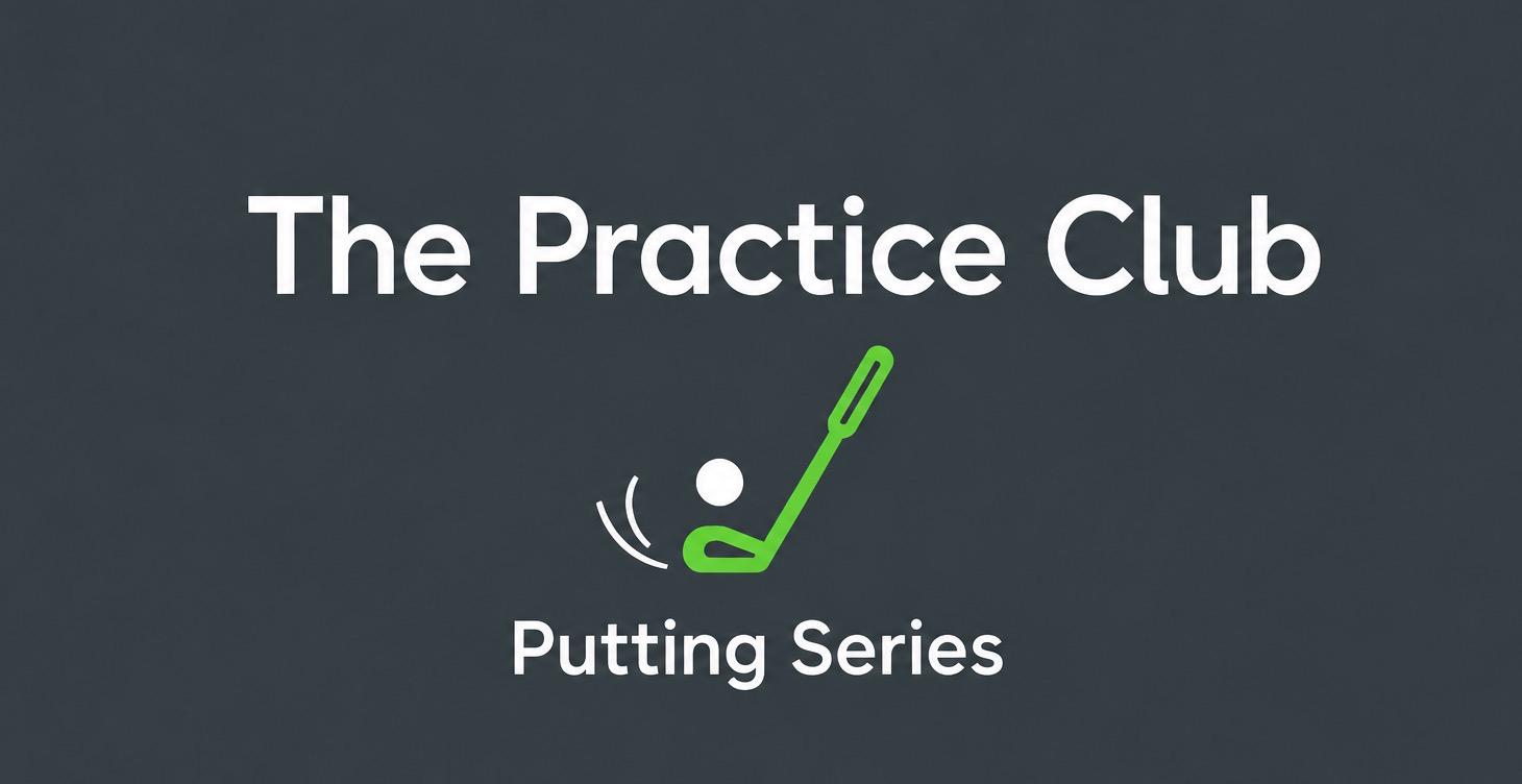 The Practice Club Putting Series