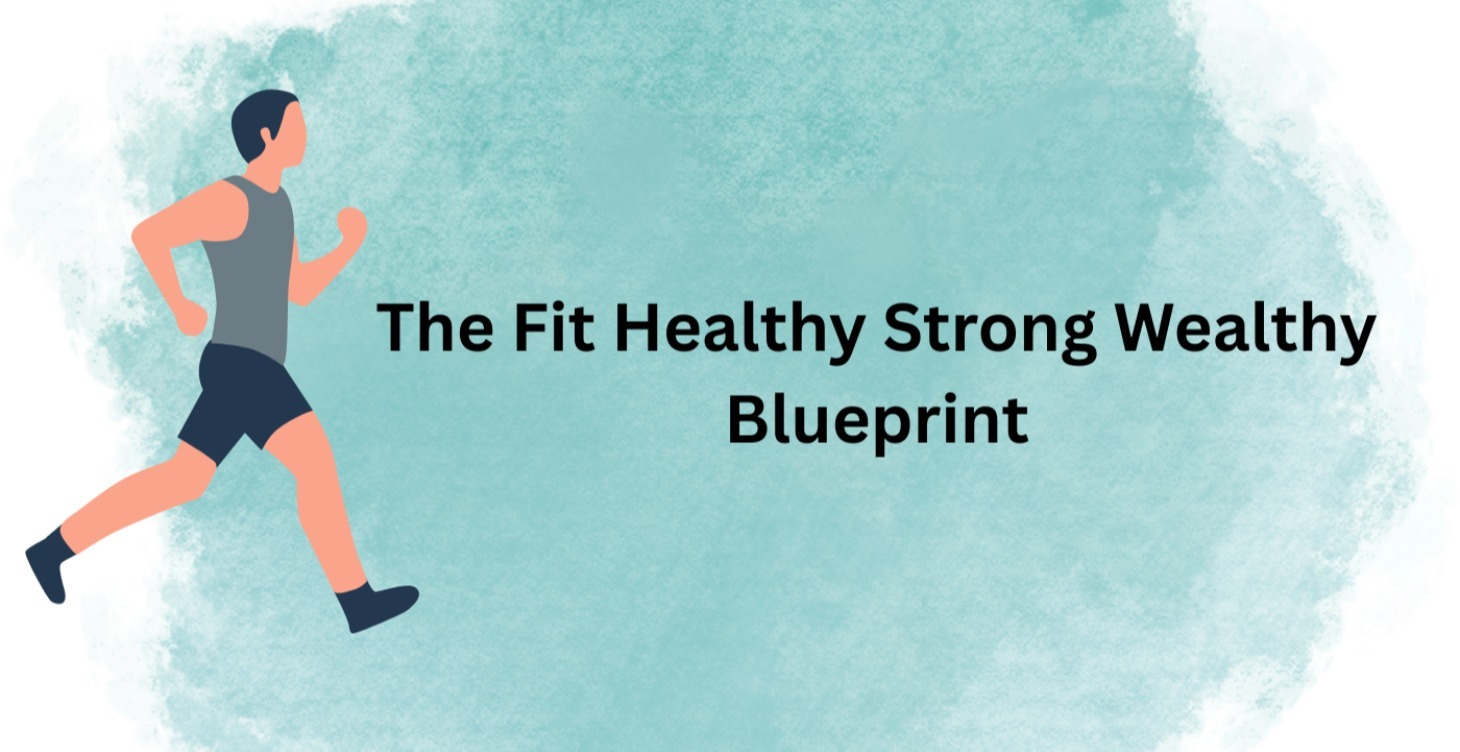 Get Fit-Healthy-Strong-Wealthy in 3 easy months.
