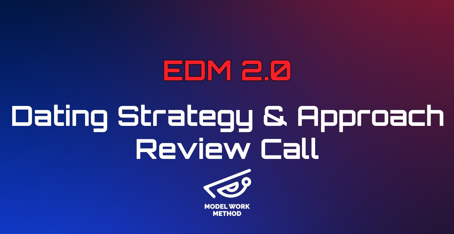 EDM 2.0: Dating Strategy & Approach Review Call