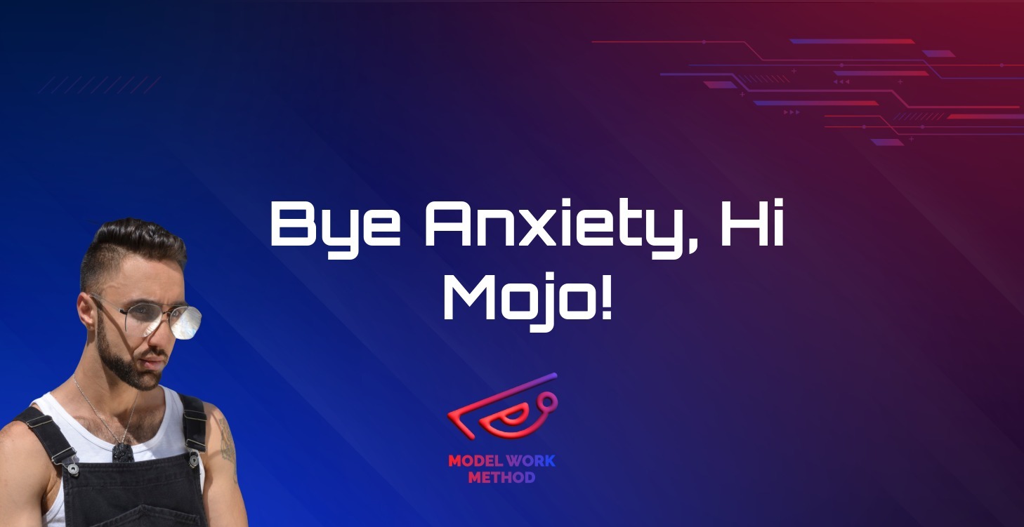 Bye Anxiety, Hi Mojo