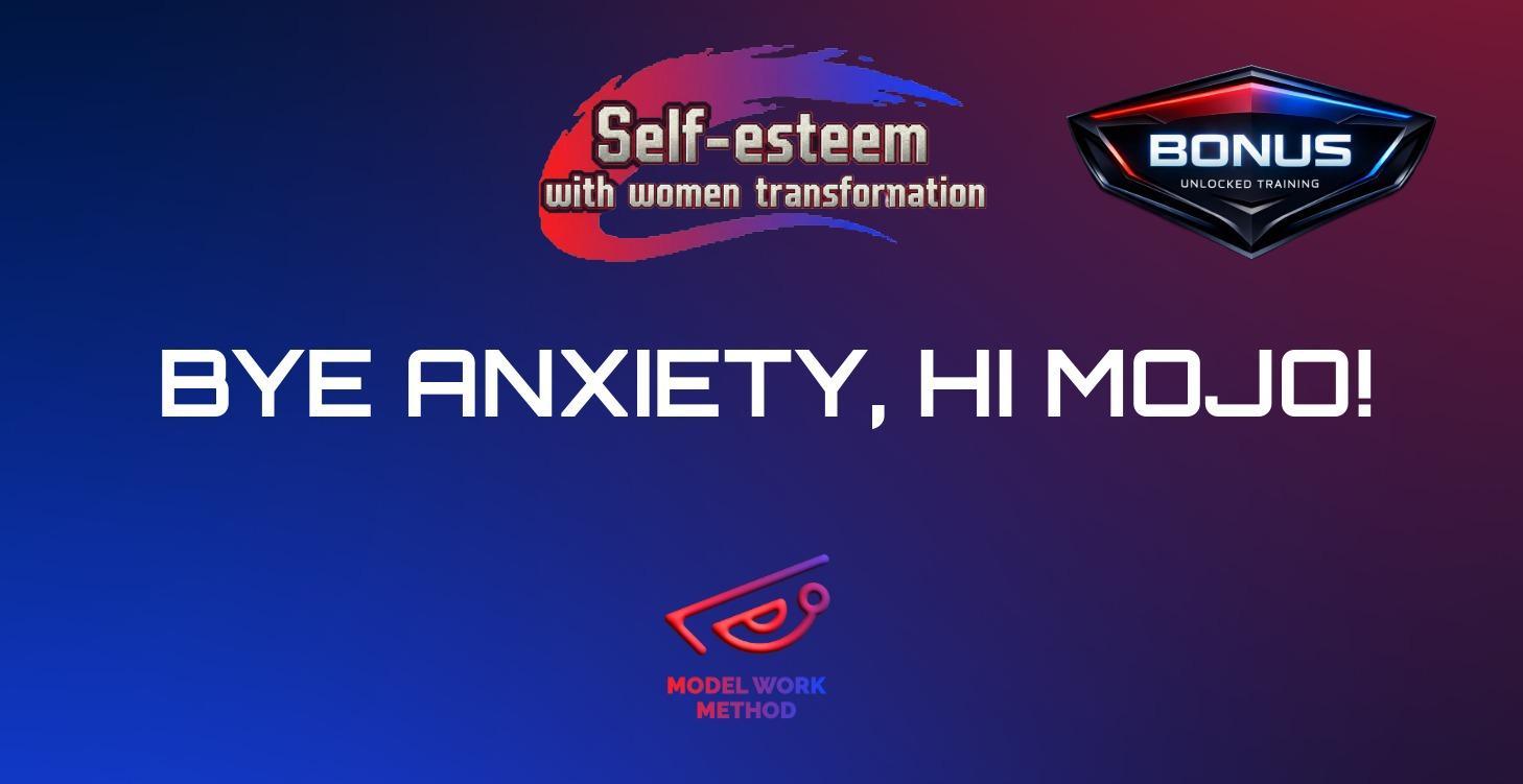 Bye Anxiety, Hi Mojo