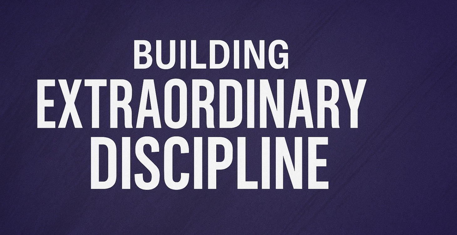 Building Extraordinary Discipline