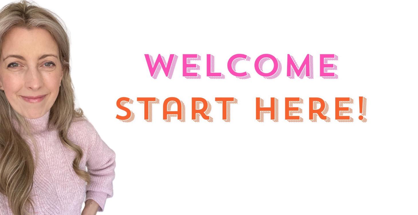 Welcome Start Here!