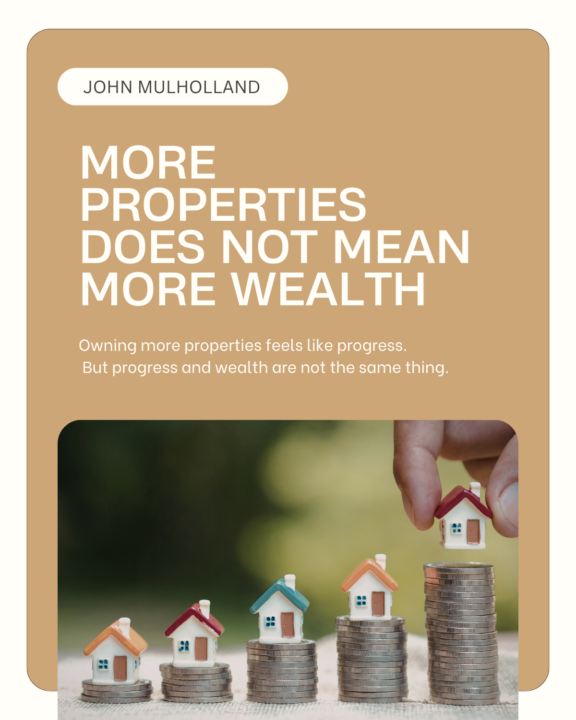 More properties often create more pressure, not more wealth.