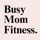 Busy Mom Fitness.