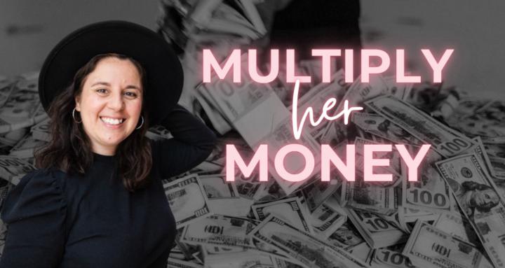 Multiply HER Money