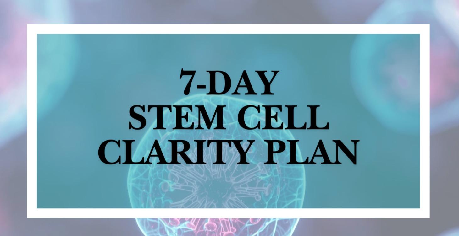 7 Day Stem Cell Clarity Plan