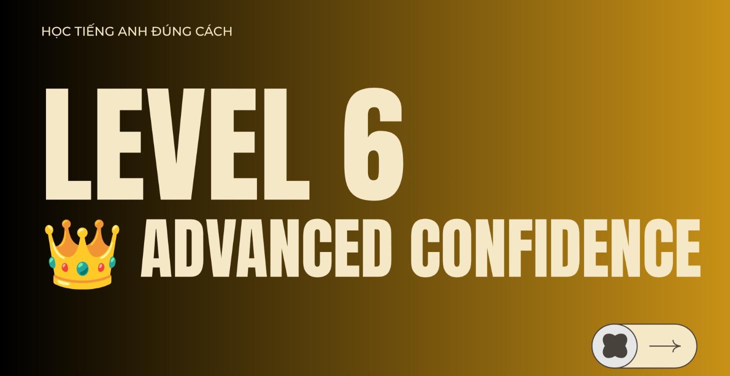 👑 LEVEL 6 — Advanced Confidence Speaking