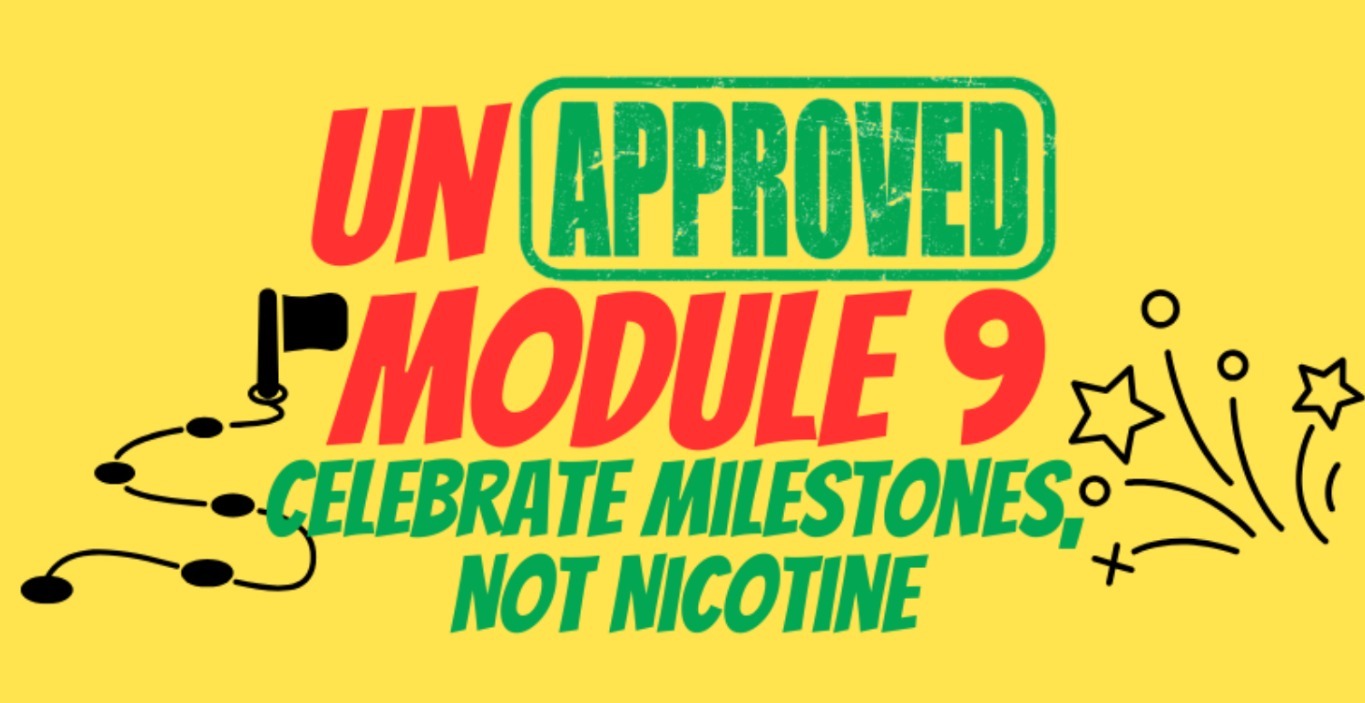 Module 9: Celebrate Milestones, Not Nicotine