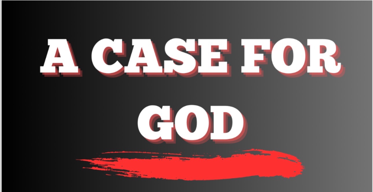 A CASE FOR GOD