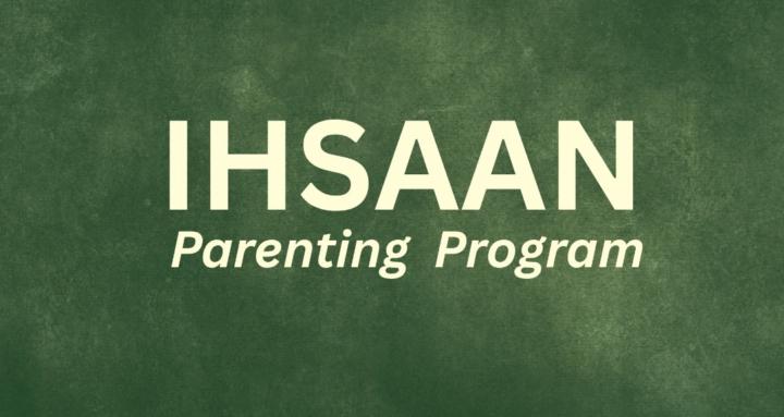 IHSAAN PARENTING PROGRAM