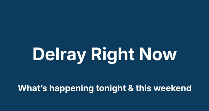 Delray Right Now