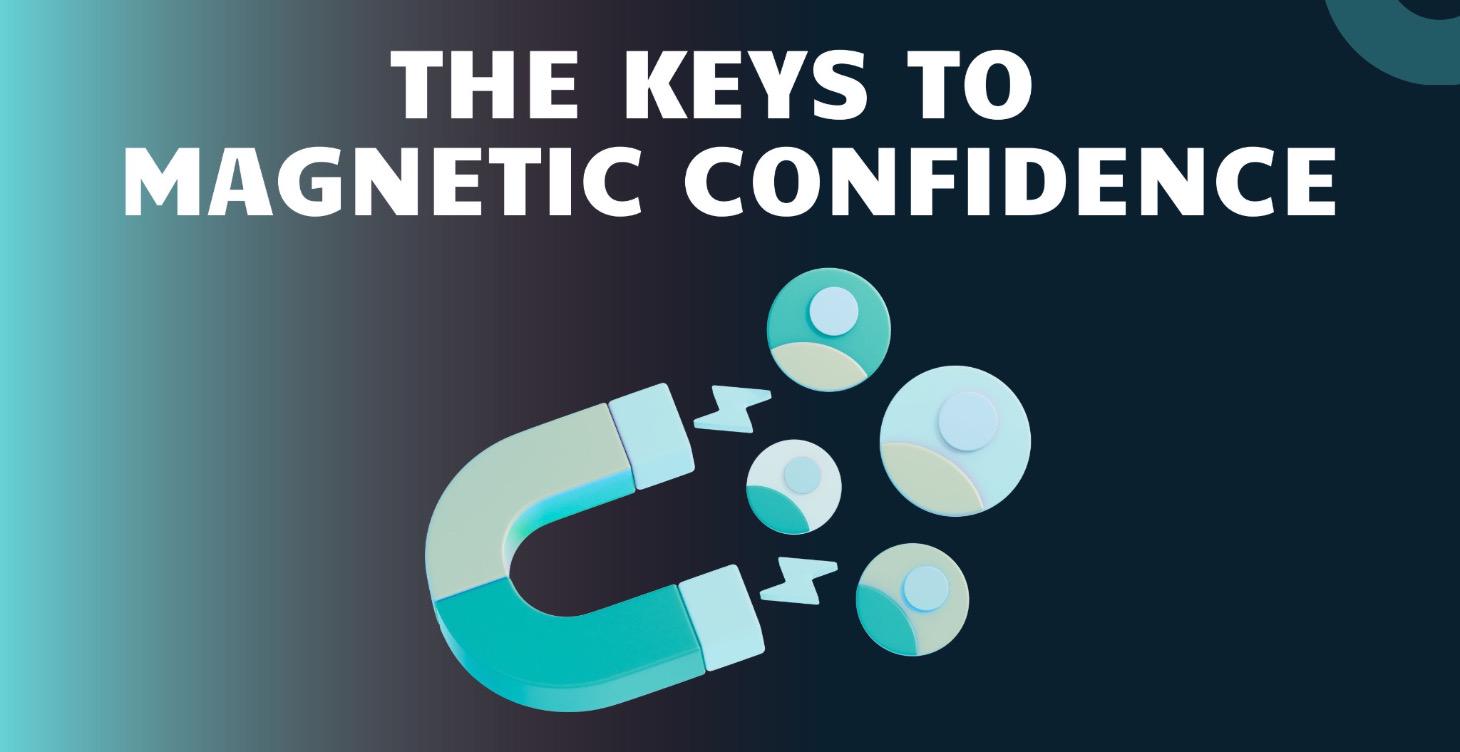 KEYS TO MAGNETIC CONFIDENCE