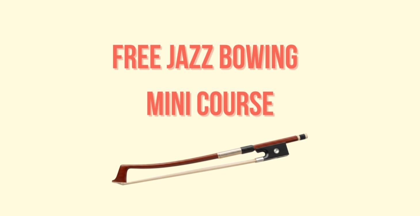Jazz Bowing Mini-Course (Free)