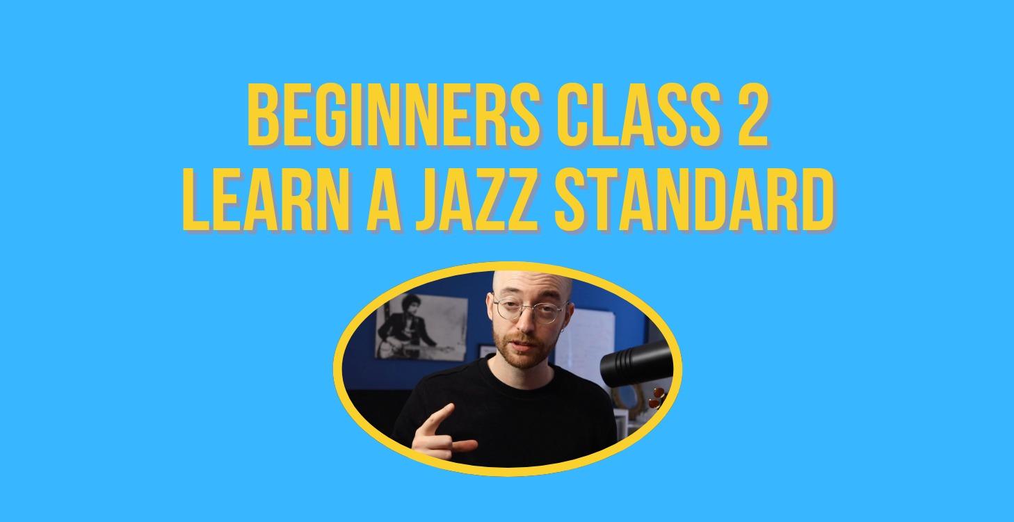 Beginners Class 2 - Jazz Standard