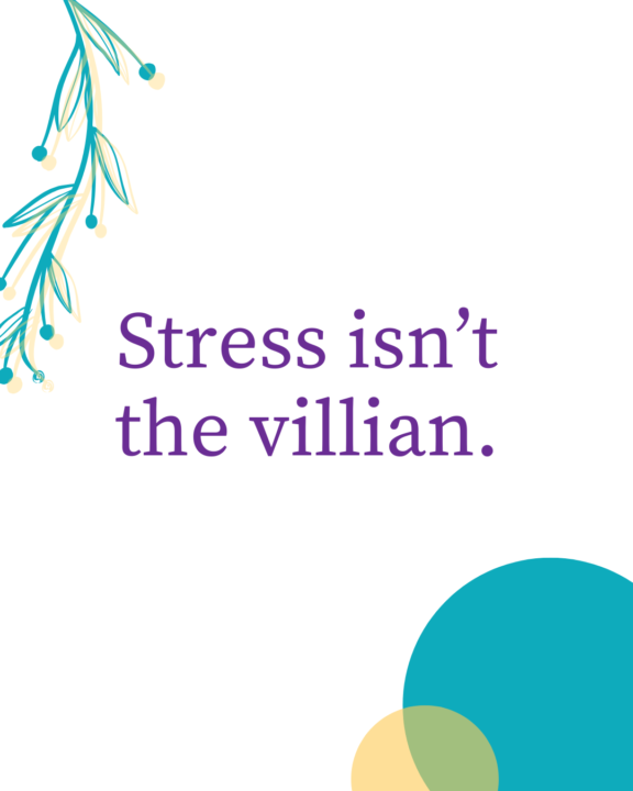 Stress isn't the villain