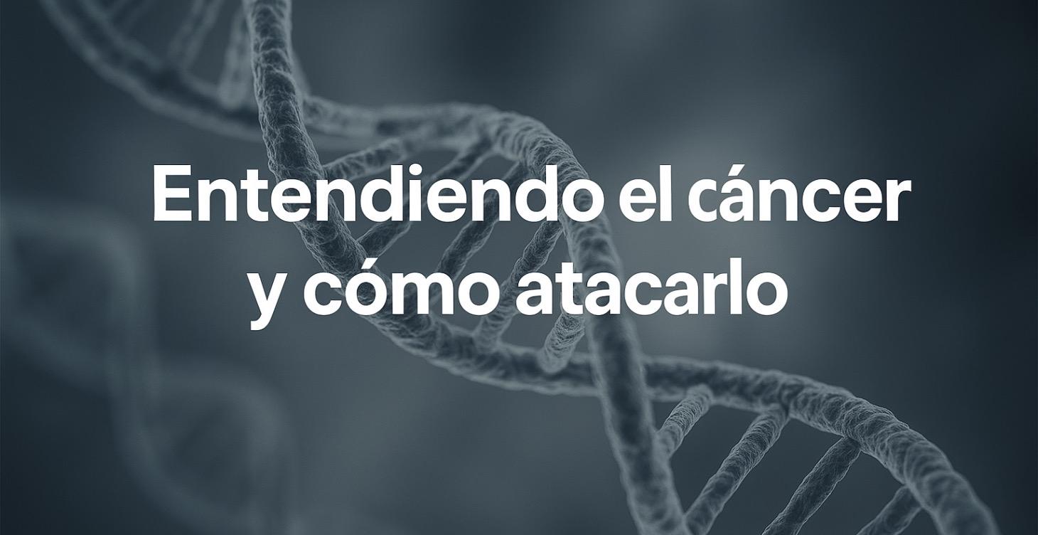 ENTENDIENDO EL CÁNCER.