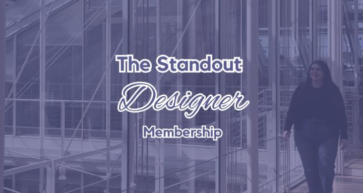 The Standout Designer