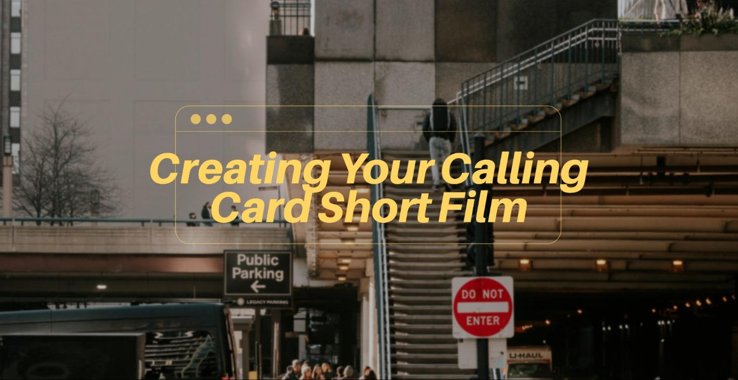 Creating Your Calling Card Short Film