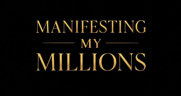Manifesting My Millions