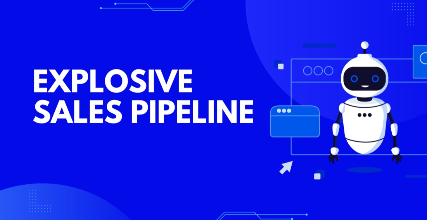 Explosive Sales Pipeline