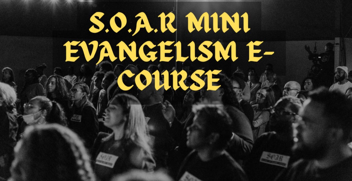 S.O.A.R  MINI EVANGELISM COURSE