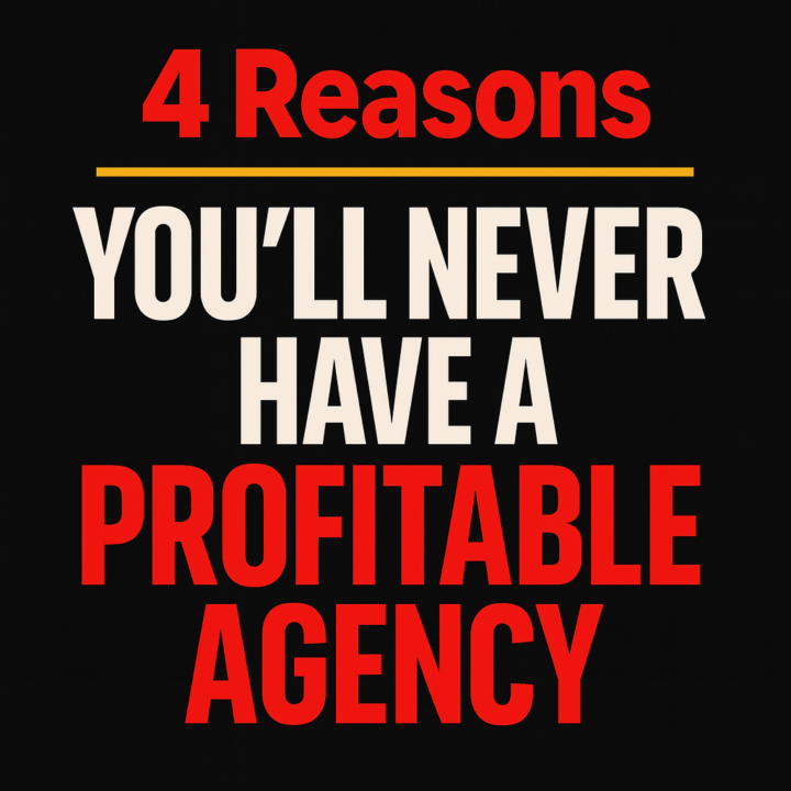 4 Reasons Why You’ll Never Have a Profitable Agency