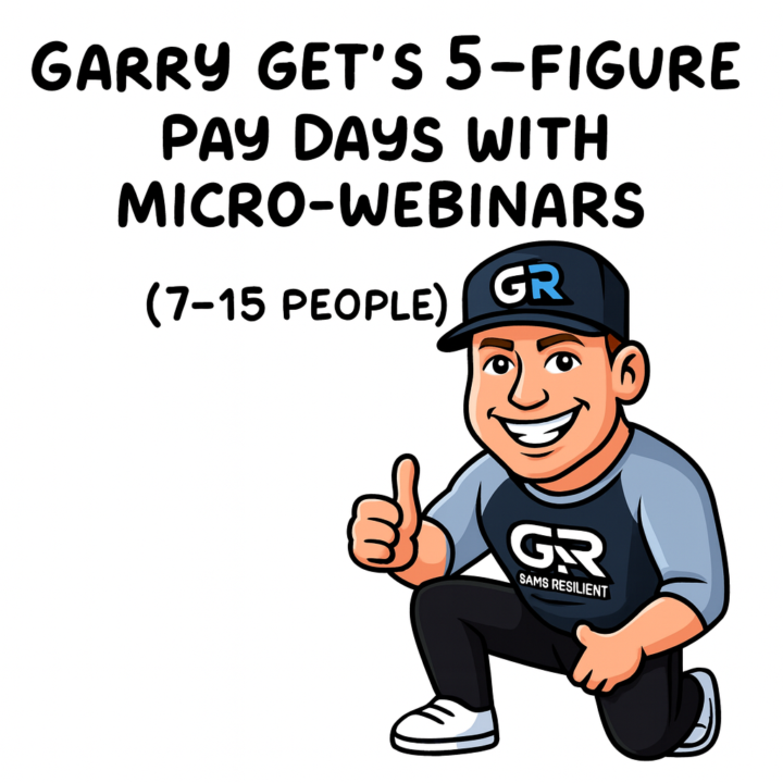 "How Garry Get's 5-Figure Paydays Doing Little "Micro-Webinars" to Just 7-15 People"