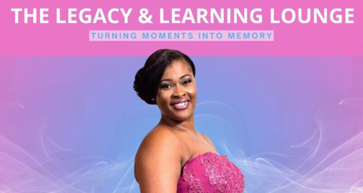 The Legacy & Learning Lounge