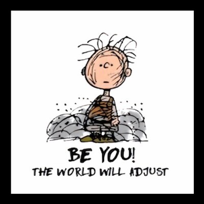 Be You . . . ALWAYS ! ! ! 
