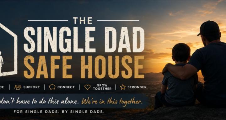 Single Dad Safe House