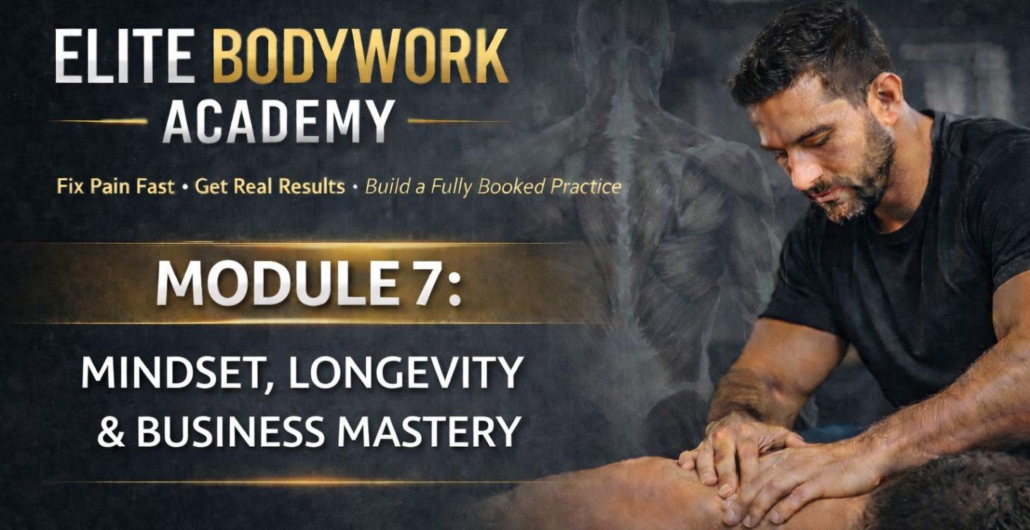 MODULE 7: MINDSET, LONGEVITY & BUSINESS MASTERY