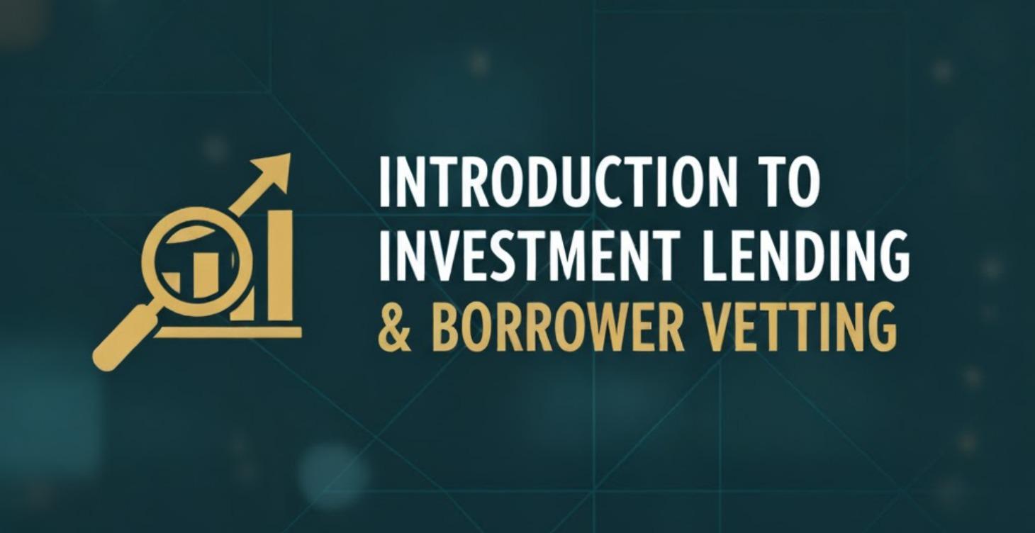 Intro to Investment Lending & Borrower Vetting