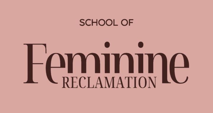 School Of Feminine Reclamation