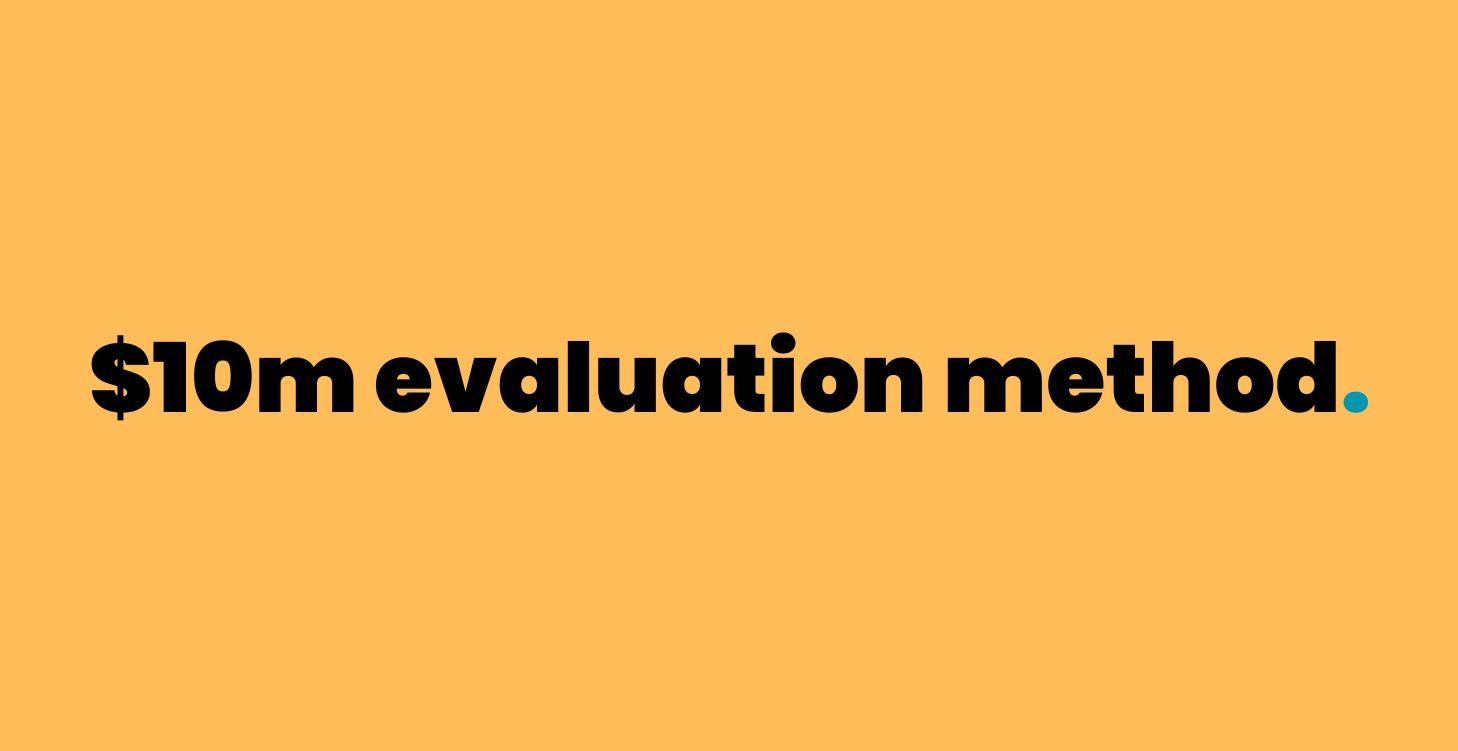 $10M Evaluation Method