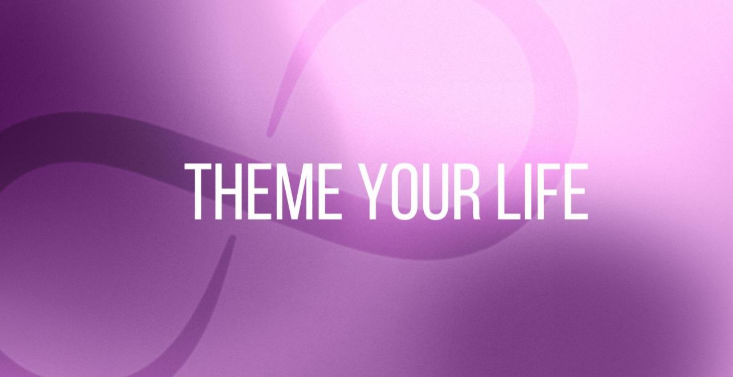 Theme Your Life