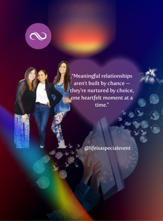 "Meaningful relationships aren't built by chance — they're nurtured by choice, one heartfelt moment at a time."