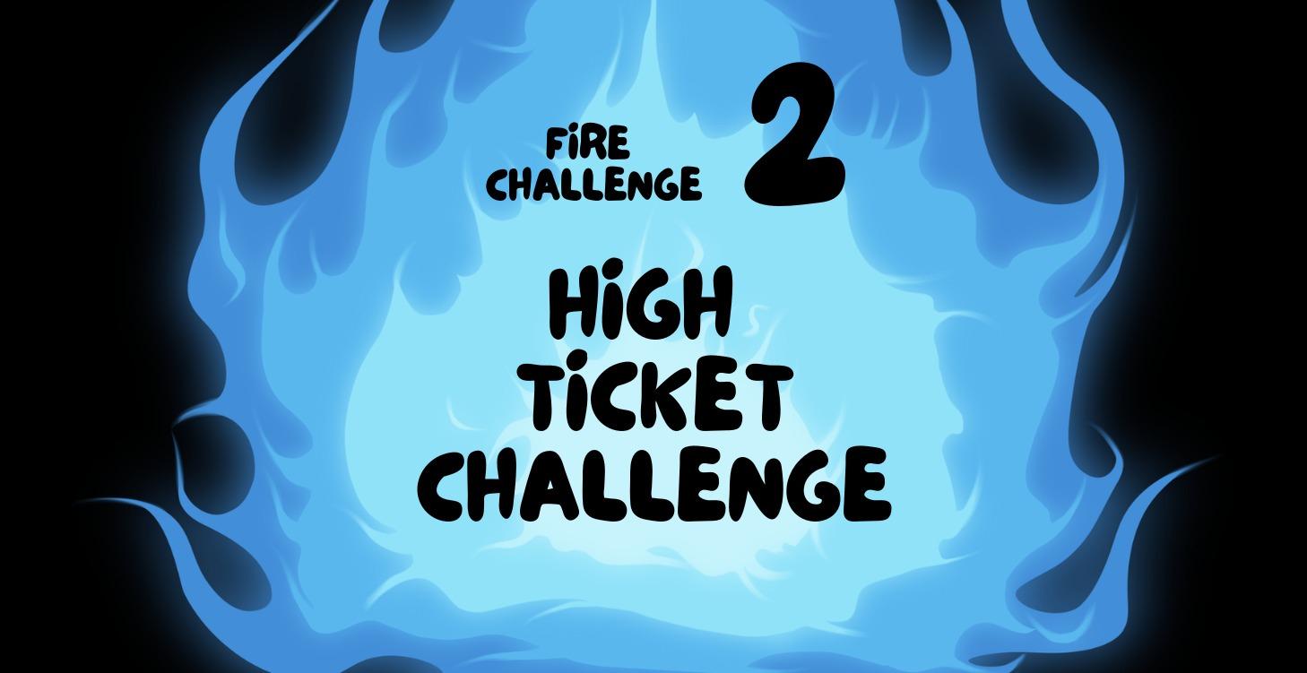 High Ticket Challenge