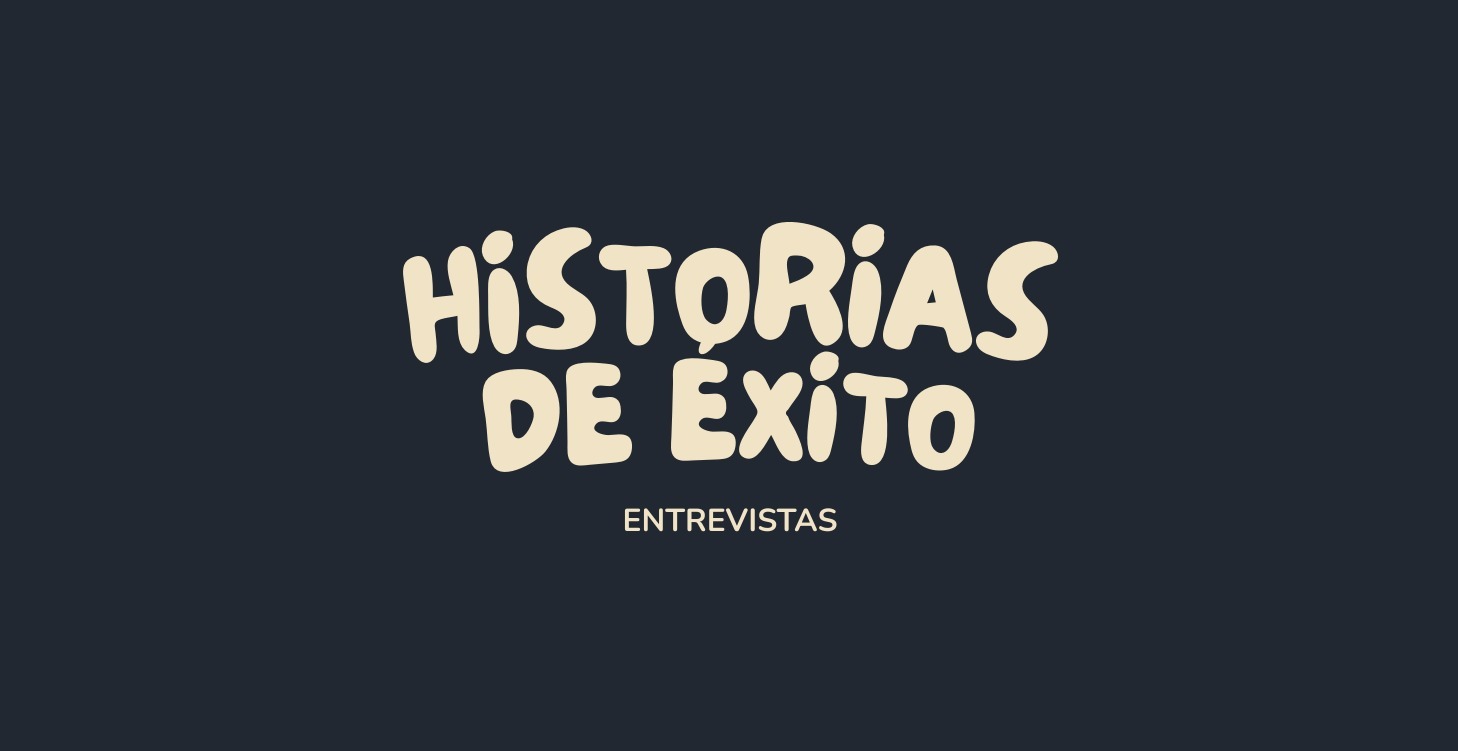 Entrevistas Historias de Éxito
