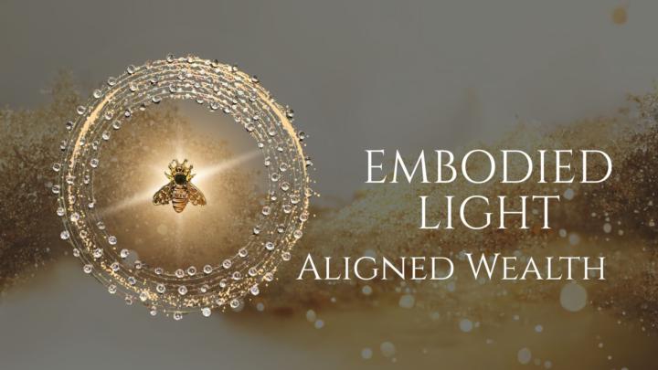 Embodied Light - Aligned Wealth