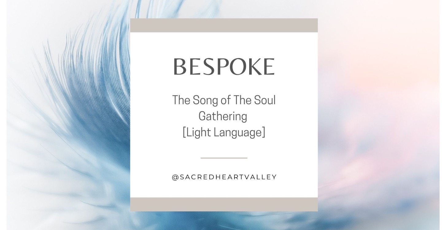 BESPOKE The Song of The Soul [Light Language]