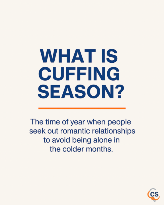 We here now! But What and when is ‘Cuffing Season’? 